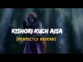 Kishori kuch Aisa - Radha Bhajan | slowed+reverb || by Gaurav krishna Ji