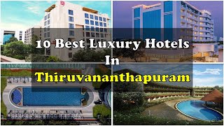 10 Best Luxury Hotels In Thiruvananthapuram | तिरुवनंतपुरम में महंगे होटल