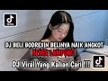 DJ BELI BODREXIN BELINYA NAIK ANGKOT (REMIX LAMPUNG) VIRAL TIKTOK TERBARU MENGKANE YANG KALIAN CARI