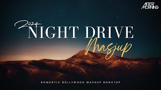 Emotional Night Drive Mashup 2024 | Aftermorning | Long Drive Mashup, Best Traveling Songs