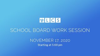 LCS School Board Work Session: November 17, 2020