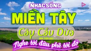 Cây Cầu Dừa Giai Điệu Miền Tây ⭐ Mai Tiến Đạt ⭐ LK Nhạc Sống Thôn Quê REMIX 9D Say Đắm Lòng Người