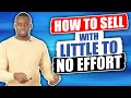 How To Sell With Little To No Effort | Nsenzi Salasini