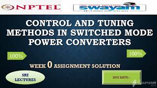 🔥100%🔥💥WEEK 0💥CONTROL AND TUNING METHODS IN SWITCHED MODE POWER CONVERTERS ASSIGNMENT SOLUTION💥💥