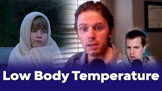 Low Body Temperature | Causes, Symptoms, Treatment  - Podcast #156