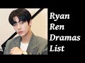 Ryan Ren Dramas List | Upcoming Dramas