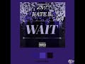 Nate B. - Wait (Prod. By Y u e B e a t s)