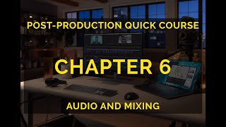 Audio and Mixing: Chapter 6 in the Film Editing Quick Course