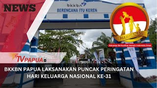 BKKBN PAPUA MELAKSANAKAN PUNCAK PERINGATAN HARGANAS KE-31 TAHUN 2024