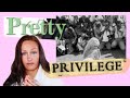 You DON'T Need Pretty Privilege, I've Got Something BETTER
