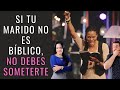 Si Tu Marido No Es Bíblico, NO DEBES SOMETERTE 💃​ Juan Manuel Vaz