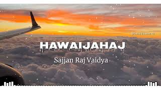 Sajjan Raj Vaidya - Hawaijahaj ( slowed \u0026 reverb ) #sajjanrajvaidya #hawaijahaj #slowed\u0026reverb