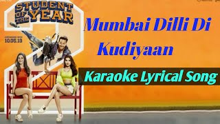#MumbaiDilliDiKudiyaanKaraokeLyricsSong Mumbai Dilli Di Kudiyaan Karaoke Lyrics Song,