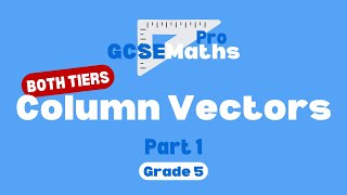 Column Vectors | GCSE Maths Pro