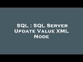 SQL : SQL Server Update Value XML Node