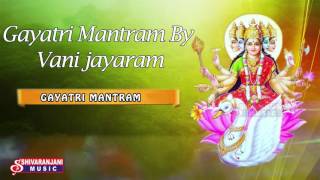 Gayatri Mantram By Vani Jayaram|| Gayatri Mantram|| Gayatri Mantram