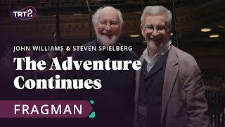 John Williams & Steven Spielberg: The Adventure Continues | Fragman
