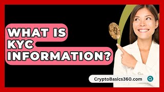 What Is KYC Information? - CryptoBasics360.com