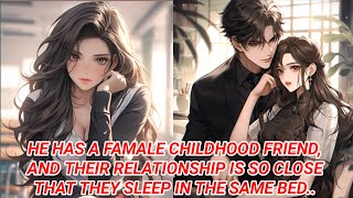 He Has a Female Childhood Friend, and Their Relationship Is So Close That They Sleep in the Same Bed