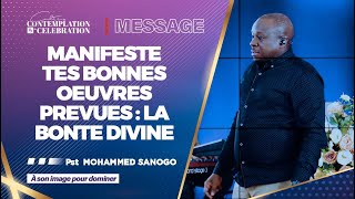 MANIFESTE TES BONNES OEUVRES PREVUES: LA BONTE DIVINE | Pasteur Mohammed SANOGO | 02/07/2023