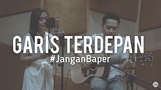 #JanganBaper Fiersa Besari - Garis Terdepan (Cover)