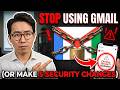 STOP using GMAIL or make 5 security changes