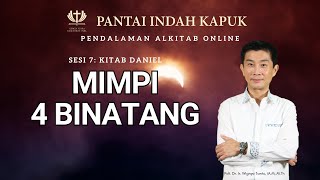 Sesi 7 - Kitab Daniel - Mimpi 4 Binatang - Pdt. Dr. Ir. Wignyo Tanto, M.M, M.Th