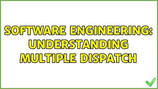 Software Engineering: Understanding Multiple Dispatch (3 Solutions!!)