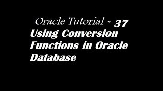 Using Conversion Functions in Oracle Database