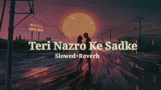 Teri Nazro Ke Sadke (Slowed+Reverb) | Wajhi Farooki | Song Waves