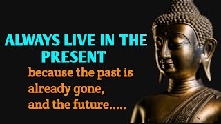 Always Live In The Present | Positive Thinking | Buddha Quotes