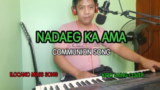 NADAEG KA AMA- Communion Song- Ilocano mass song - Kidd Saing Cover