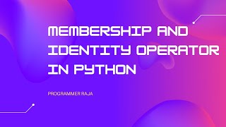 Membership and identity operators in python || Tutorial #16