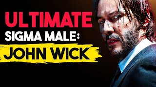 INCREDIBLE Traits Of John Wick | The PERFECT Sigma Male?