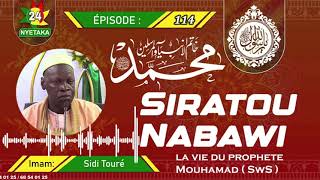 114 SIRATOU NABAWI ( LA VIE DU PROPHÈTE MOUHAMAD SWS ) | OUSTAZ SIDY ABOUBACAR TOURÉ