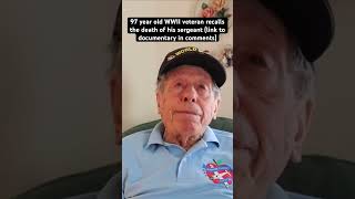 97 year old WWII veteran recalls the death of his sergeant (link to documentary in comments) #wwii