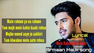 Mein Rahoon Ya Na Rhu(Lyrics)-Armaan Malik Song||Emraan Hasmi||Bas Itna Hai Tumse Kahna lyrics
