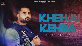 kheju kehda mitra naal | gulab sidhu new song khehju kehda | latest punjabi song