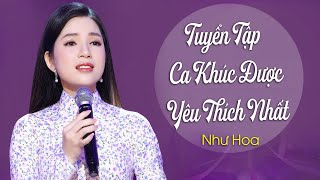 ĐANG HÓT🔥Tuyển Tập Ca Khúc Được Yêu Thích Nhất Của Ca Sĩ Như Hoa | Album Dân Ca Chọn Lọc Để Đời