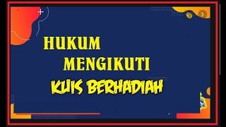 NO.234 HUKUM MENGIKUTI KUIS BERHADIAH