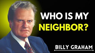 Who is My Neighbor? | Billy Graham’s Inspiring Message