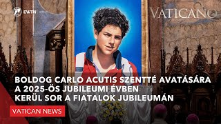 Boldog Carlo Acutis szentté avatására a 2025-ös jubileumi évben kerül sor a Fiatalok Jubileumán