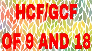 HCF of 9 and 18|GCF of 9 and 18
