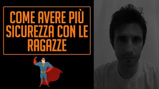 🔥 Come avere più sicurezza con le ragazze : Una regola fondamentale (tra le tante)