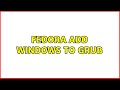 Fedora add Windows to grub (2 Solutions!!)