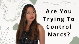 Stop Trying to Control Narcissists