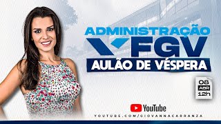 ADMINISTRAÇÃO FGV - AULÃO DE VÉSPERA