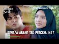 Kenapa abang tak percaya Ina? | Rindu Kasih 2 EP 16-5 | iQIYI Malaysia