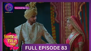 Milke Bhi Hum Na Mile | Full Episode 83 | New Show | #DangalTV #dangalplay