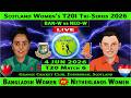 Bangladesh Women vs Netherlands Women | BANW vs NEDW | 6th T20 of Scotland Women T20 Tri Series 2026